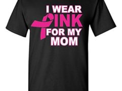 I Wear Pink for My Mom T-shirt Breast Cancer Shirts Large Black