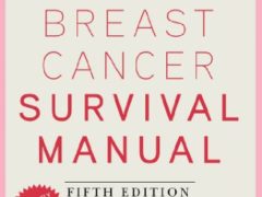 The Breast Cancer Survival Manual, Fifth Edition: A Step-by-Step Guide for Women with Newly Diagnosed Breast Cancer